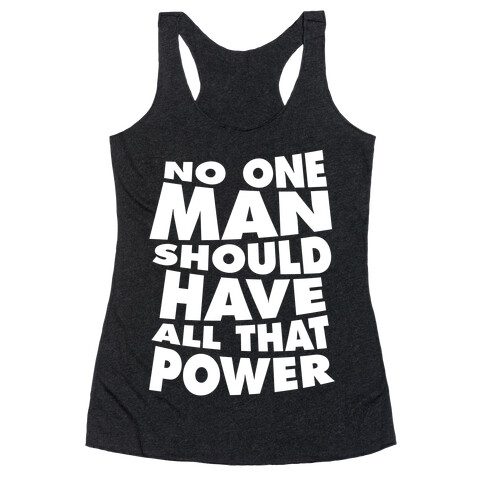 No One Man Should Have All That Power Racerback Tank Top