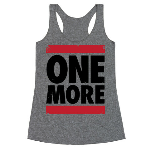 One More Racerback Tank Top