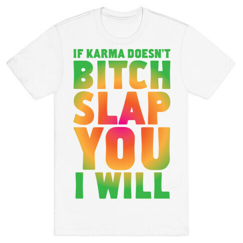 Karma Bitch Slap T-Shirt