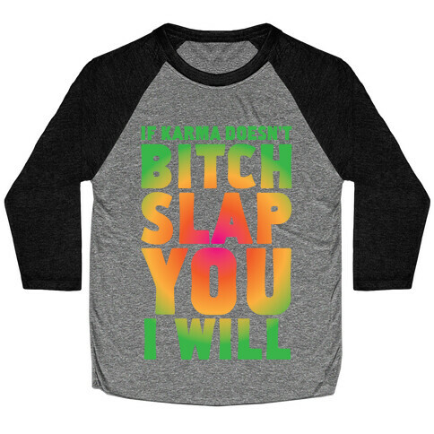 Karma Bitch Slap Baseball Tee