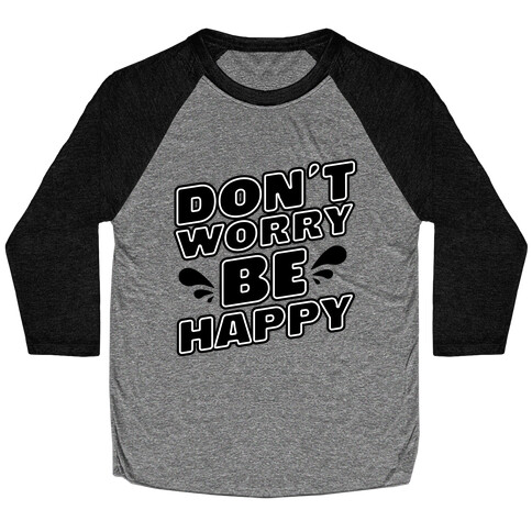 Don't Worry Be Happy Baseball Tee