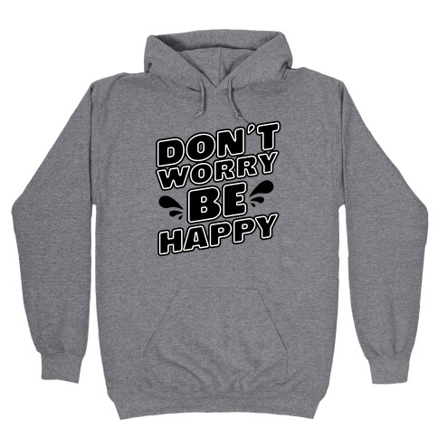 Don't Worry Be Happy Hooded Sweatshirt