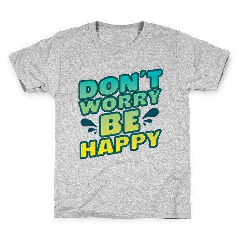 Don't Worry Be Happy Kids T-Shirt