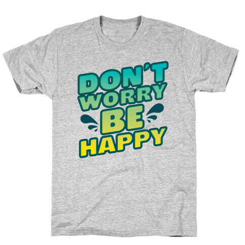 Don't Worry Be Happy T-Shirt