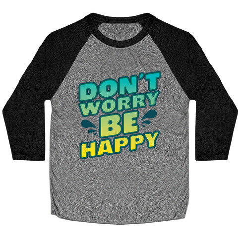 Don't Worry Be Happy Baseball Tee