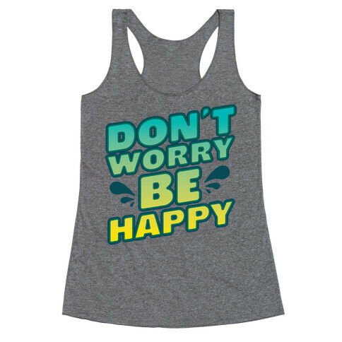 Don't Worry Be Happy Racerback Tank Top
