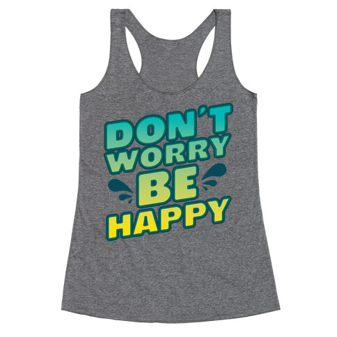 Don't Worry Be Happy Racerback Tank Top