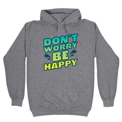 Don't Worry Be Happy Hooded Sweatshirt