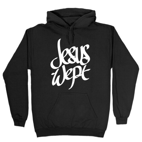 Jesus Wept Hooded Sweatshirt