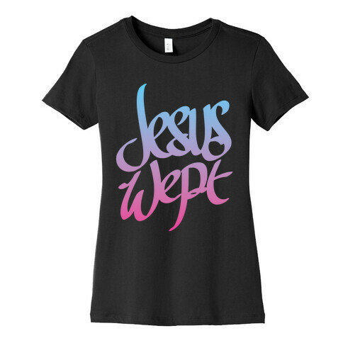 Jesus Wept Womens T-Shirt