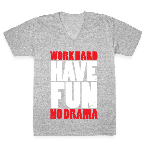 Work Hard, Have Fun, No Drama V-Neck Tee Shirt