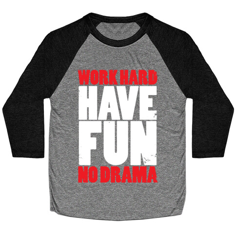 Work Hard, Have Fun, No Drama Baseball Tee