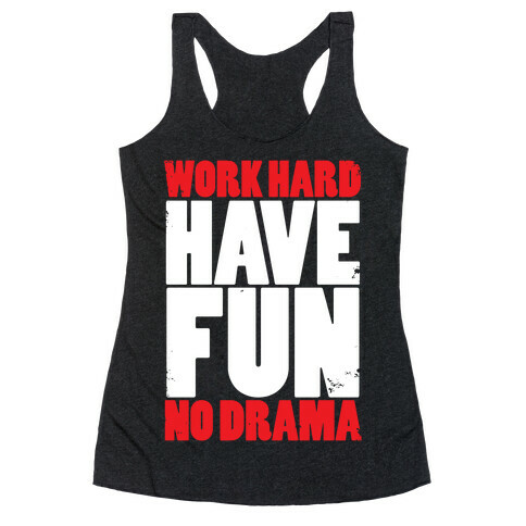 Work Hard, Have Fun, No Drama Racerback Tank Top