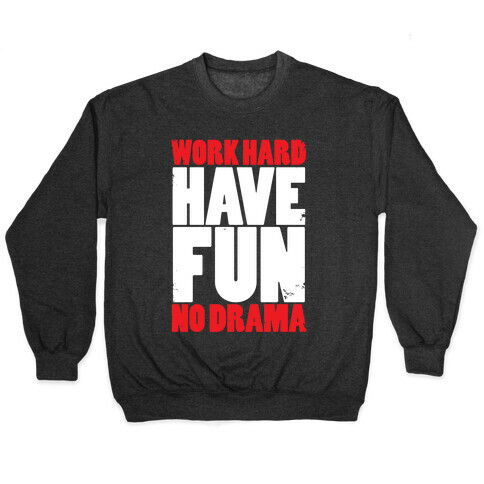 Work Hard, Have Fun, No Drama Pullover