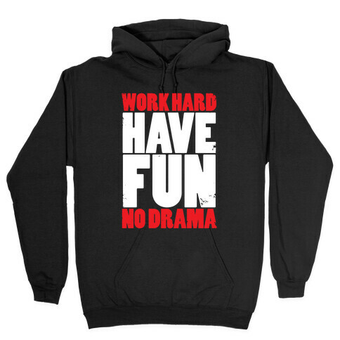 Work Hard, Have Fun, No Drama Hooded Sweatshirt