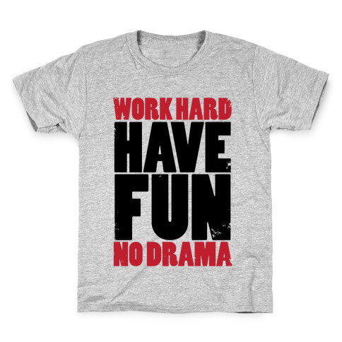 Work Hard, Have Fun, No Drama Kids T-Shirt