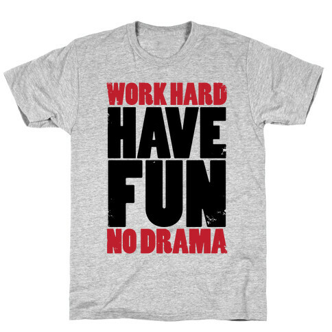 Work Hard, Have Fun, No Drama T-Shirt