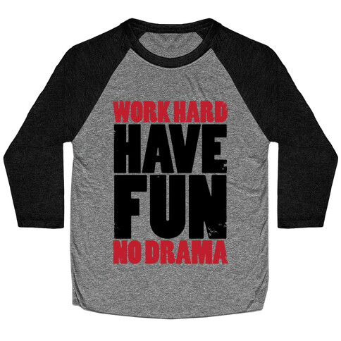 Work Hard, Have Fun, No Drama Baseball Tee