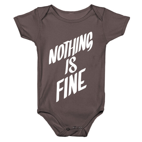 Nothing Is Fine Baby One-Piece