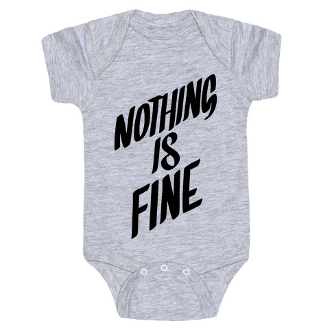 Nothing Is Fine Baby One-Piece