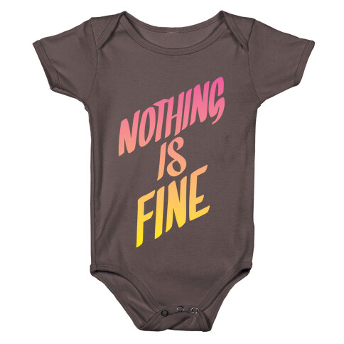 Nothing Is Fine Baby One-Piece