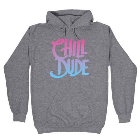 Chill Dude Hooded Sweatshirt