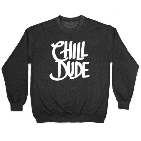 Chill Dude Pullover