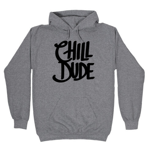 Chill Dude Hooded Sweatshirt
