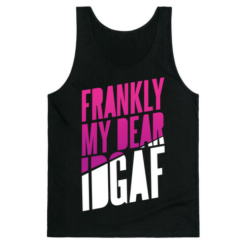 Frankly My Dear, IDGAF Tank Top