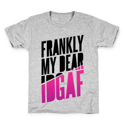 Frankly My Dear, IDGAF Kids T-Shirt