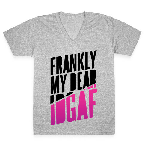 Frankly My Dear, IDGAF V-Neck Tee Shirt