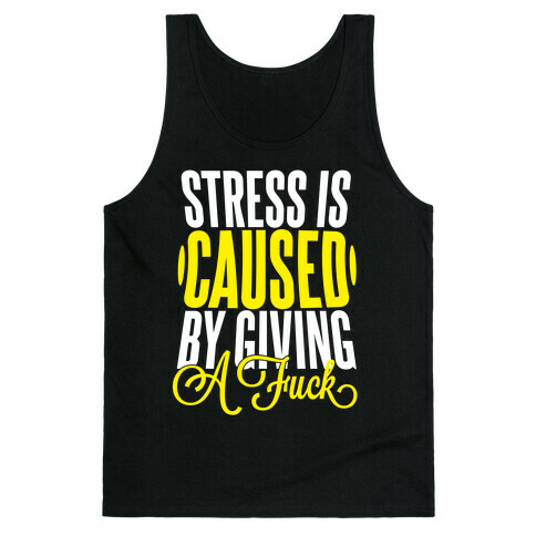 Stress Is Caused By Giving A F*** Tank Top