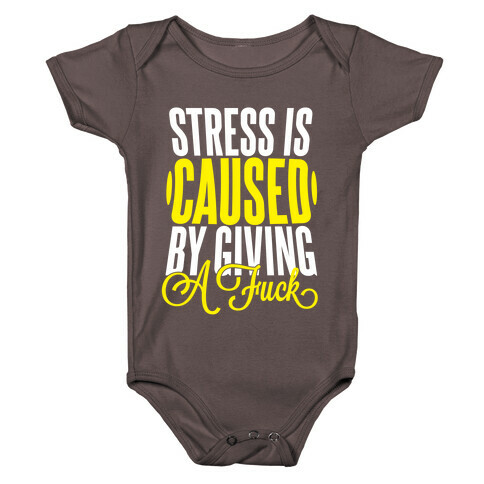 Stress Is Caused By Giving A F*** Baby One-Piece