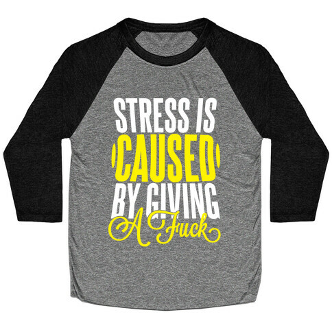Stress Is Caused By Giving A F*** Baseball Tee