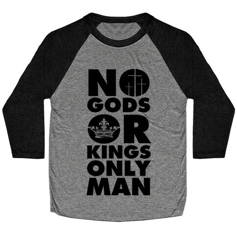 No Gods Or Kings, Only Man Baseball Tee