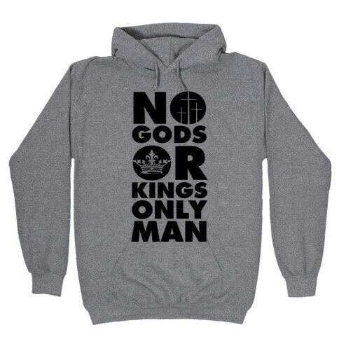 No Gods Or Kings, Only Man Hooded Sweatshirt