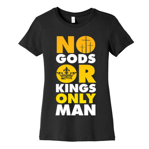 No Gods Or Kings, Only Man Womens T-Shirt