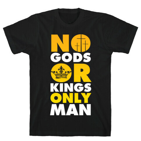 No Gods Or Kings, Only Man T-Shirt