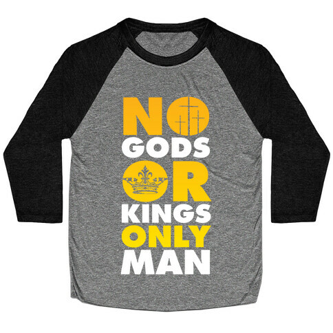 No Gods Or Kings, Only Man Baseball Tee