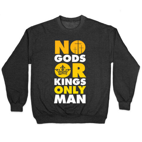 No Gods Or Kings, Only Man Pullover