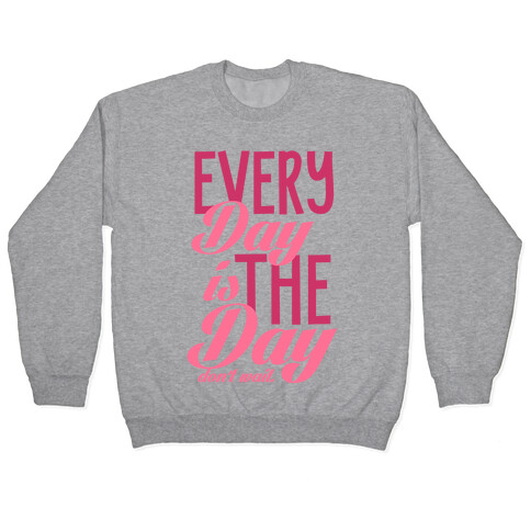 Don't Wait (Every Day Is The Day) Pullover