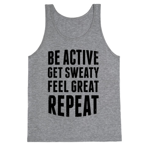 Be Active, Get Sweaty, Feel Great, Repeat Tank Top