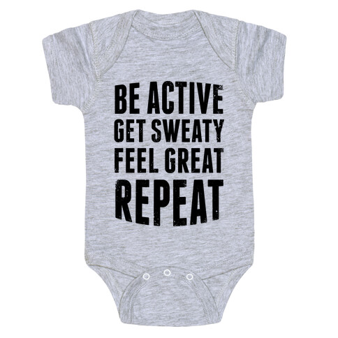Be Active, Get Sweaty, Feel Great, Repeat Baby One-Piece
