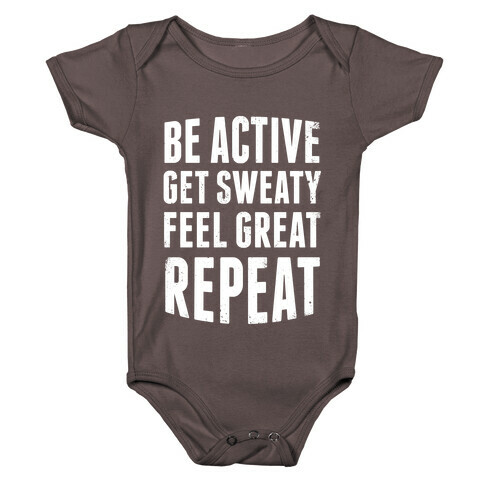 Be Active, Get Sweaty, Feel Great, Repeat (White Ink) Baby One-Piece