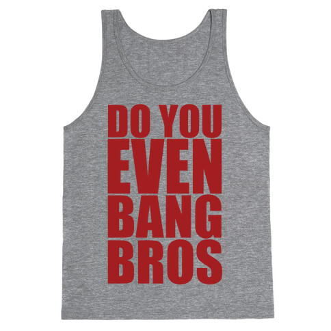 Do You Even Bang Bros Tank Top