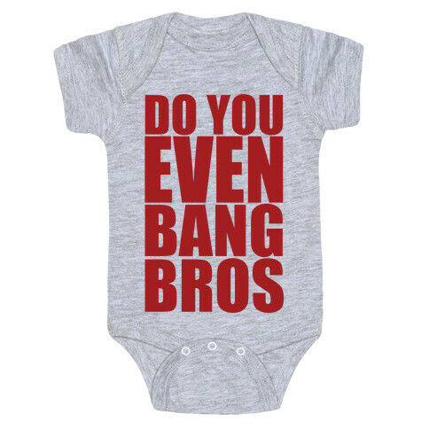 Do You Even Bang Bros Baby One-Piece