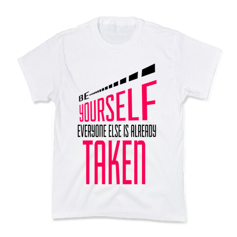 Be Yourself; Everyone Else is Already Taken.  Kids T-Shirt