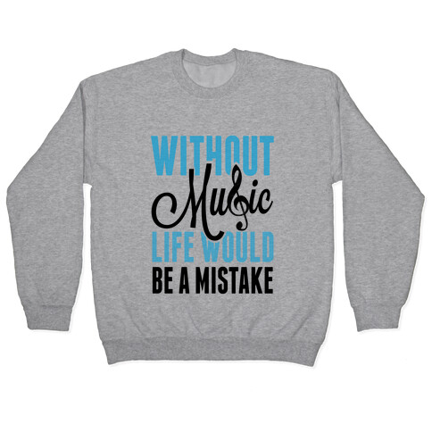 Without Music, Life would be a Mistake  Pullover