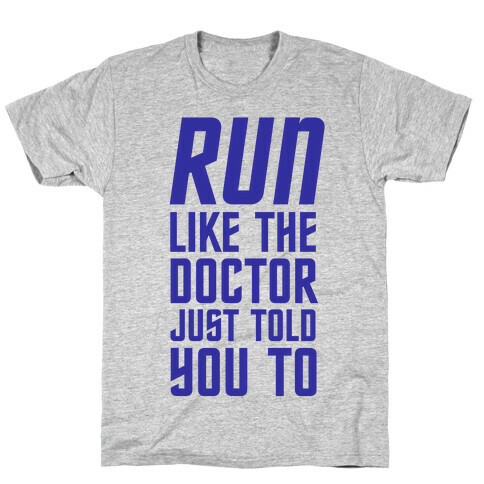 Run Like The Doctor Just Told You To T-Shirt