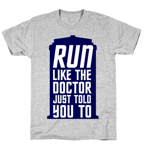 Run Like The Doctor Just Told You To T-Shirt